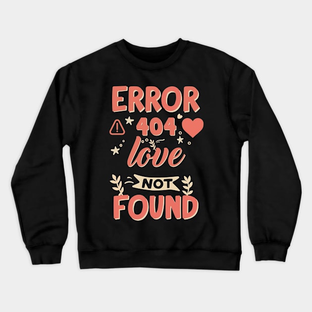 Funny Valentine's Day Error Love Not found Crewneck Sweatshirt by GrafiqueDynasty